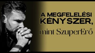A Megfelelési Kényszer, mint SzuperErő