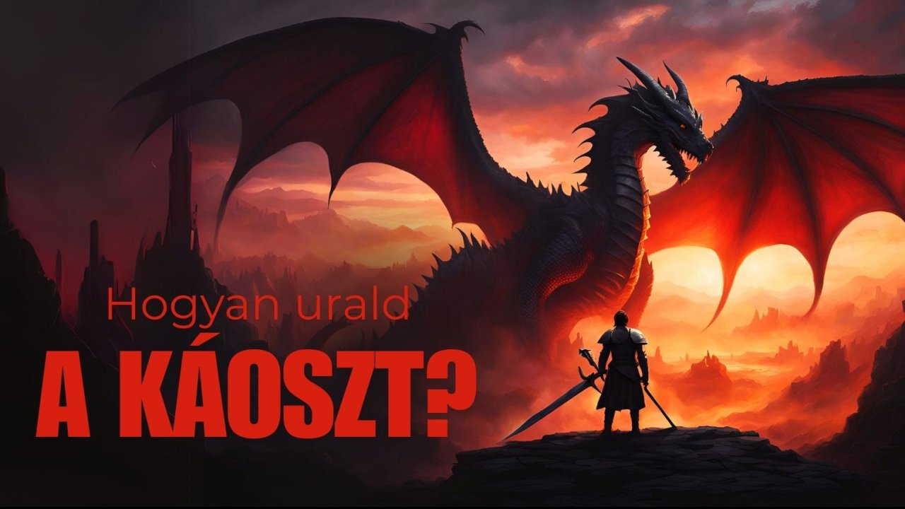 Hogyan urald a káoszt?