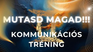 MUTASD MAGAD!!!   Kommunikációs Tréning YT